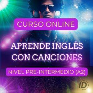 CANC02 - Aprende Inglés con Canciones - Nivel Pre-intermedio (A2)